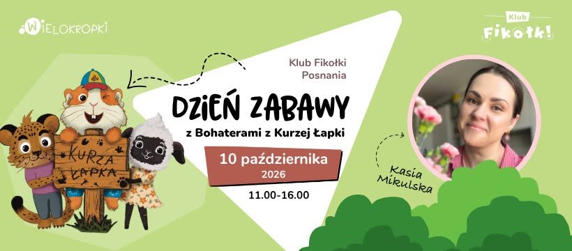 Wielokropki w akcji: Familijny dzień z bohaterami Opowieści z Kurzej Łapki - spotkanie z Kasią Mikulską.