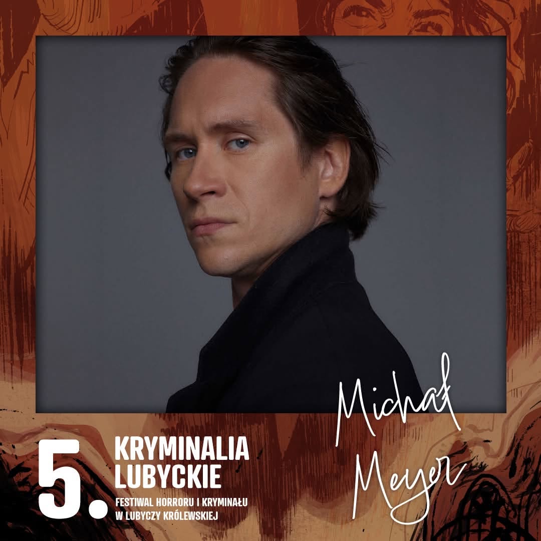 Mistrz sceny i ekranu na festiwalu grozy – Michał Meyer w Lubyczy Królewskiej