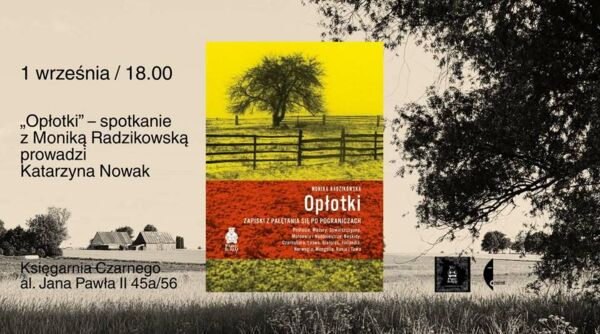 Zdjęcie spotkania: Na krawędzi mapy – spotkanie z Moniką Radzikowską wokół książki "Opłotki"