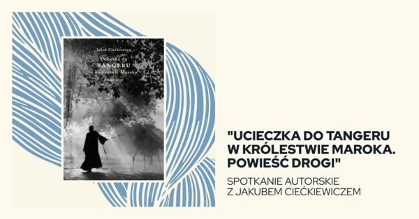 Zdjęcie spotkania: Podróż, która zmienia perspektywę. Spotkanie autorskie z Jakubem Ciećkiewiczem.