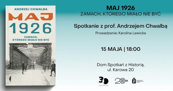 Zdjęcie spotkania: „Zamach, którego miało nie być”: Premierowe spotkanie z autorem przełomowej analizy II RP prof. Andrzejem Chwalbą.