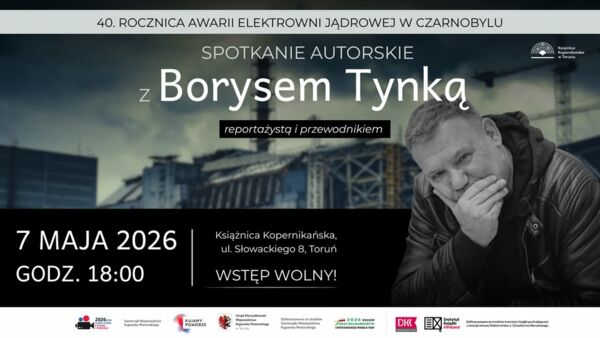 Zdjęcie spotkania: „Sekrety Czarnobyla” – reporterska podróż do serca katastrofy. Spotkanie z Borysem Tynką w Książnicy Kopernikańskiej