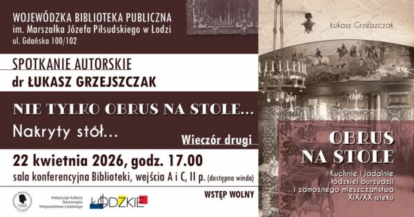 Zdjęcie spotkania: Przy stole z dr. Łukaszem Grzejszczakiem – przepych, etykieta i kuchenne tajemnice łódzkiej burżuazji