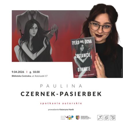 Zdjęcie spotkania: „Tylko mi okna zostawcie otwarte” – spotkanie z Pauliną Czernek-Pasierbek