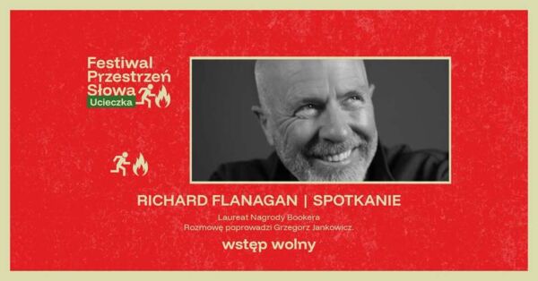 Zdjęcie spotkania: Ścieżki ucieczki. Richard Flanagan na 6. Festiwalu Przestrzeń Słowa