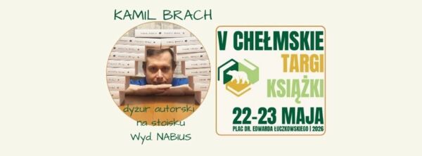 Zdjęcie spotkania: Spotkaj autora, który pisze po godzinach – Kamil Brach na V Chełmskich Targach Książki